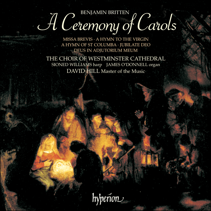 Britten: A Ceremony of Carols, Missa Brevis - Westminster Cathedral Choir, David Hill