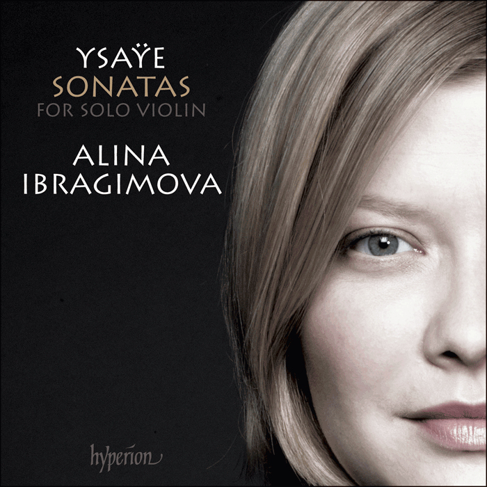 YSAYE: Sonatas for Solo Violin Nos. 1-6 - Alina Ibragimova