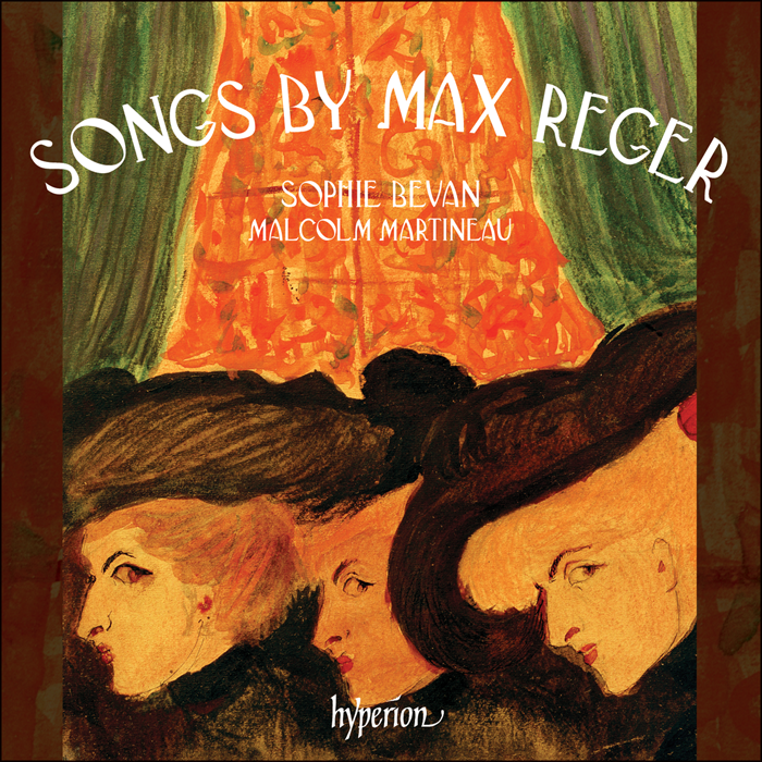 Reger: Songs - Sophie Beva, Malcolm Martineau