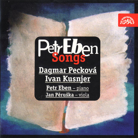 EBEN: Songs - Dagmar Peckova, Ivan Kusnjer, Jan Peruska, Petr Eben