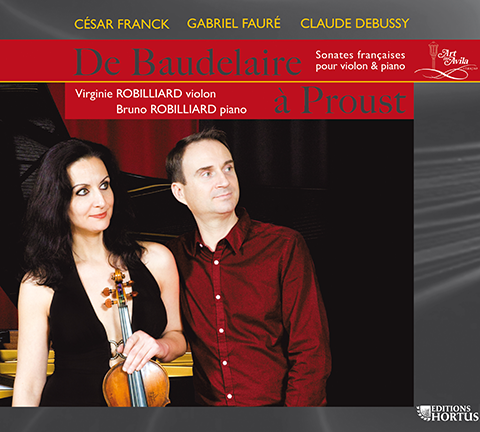 From Baudelaire to Proust: French Sonatas for violin and piano (Franck, Faure, Debussy) - Virginie & Bruno Robilliard