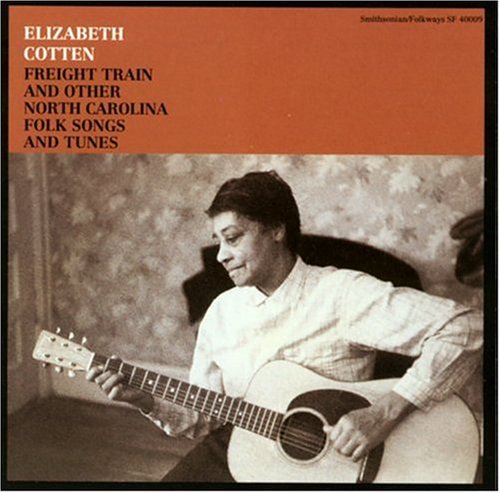 ELIZABETH COTTEN: FREIGHT TRAIN & OTHER NORTH CAROLINA FOLK SONGS