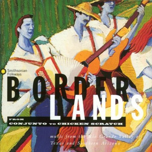 BORDERLANDS: FROM CONJUNTO TO CHICKEN SCRATCH
