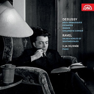 DEBUSSY & RAVEL: Deux arabesques; Estampes; Valses nobles et sentimentales & More - Ilja Hurník