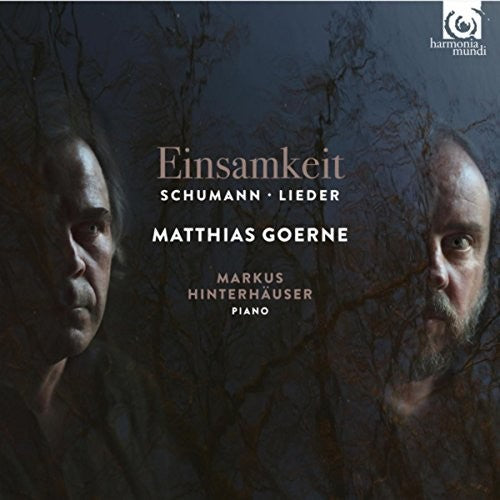 SCHUMANN: EINSAMKEIT - MATTHIAS GOERNE, Markus Hinterhäuser