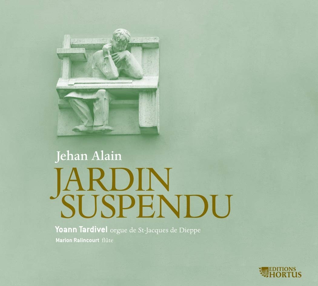 ALAIN, Jehan: Jardin Suspendu (Oeuvres pour orgue) - Yoann Tardivel, Marion Ralincourt