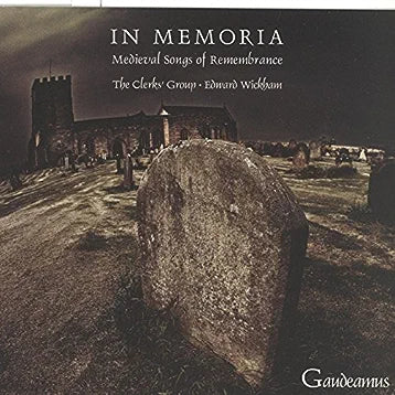 In Memoria: Medieval Songs of Remembrance - Clerks Group, Edward Wickham