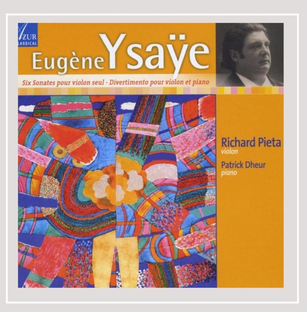 YSAYE: Six Sonatas for Solo Violin, Divertimento - Pieta, Dheur