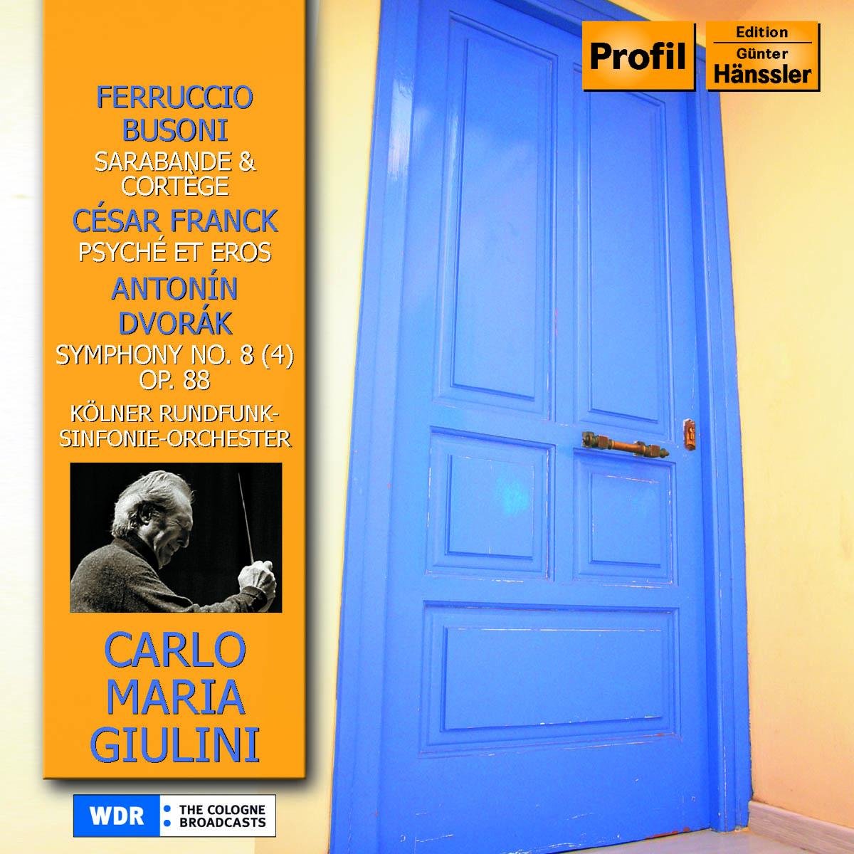 BUSONI: Sarabande & Cortege; FRANCK: Psyche Et Eros; DVORAK: Symphony No. 8 (4) Op. 88 - Kolner Rundfunk, Carlo Maria Giulini