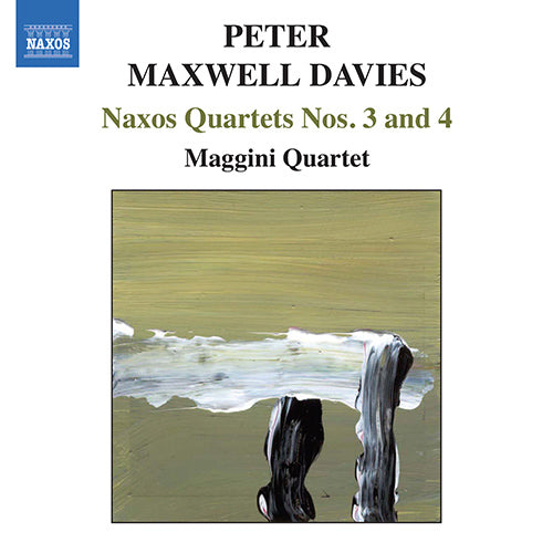 Maxwell Davies: Naxos Quartets Nos. 3 and 4 - Maggini Quartet