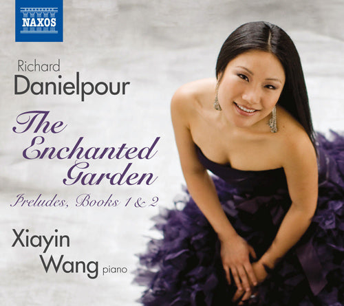 Danielpour: Preludes, Books 1 and 2, "The Enchanted Garden" - Xiayin Wang