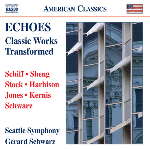 Echoes: Classic Works Transformed - Seattle Symphony, Gerard Schwarz