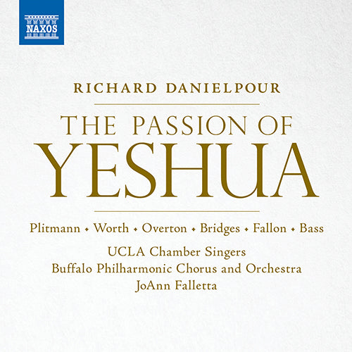 Danielpour: The Passion of Yeshua - UCLA Chamber Singers, Buffalo Philharmonic Chorus and Orchestra, Falletta (2 CDs)
