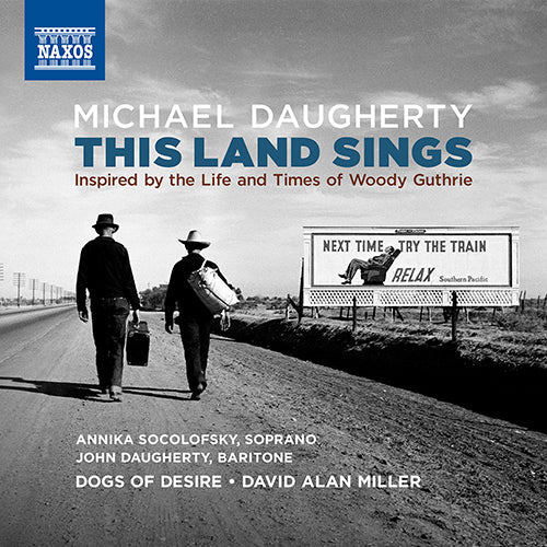 Daugherty: This Land Sings: Inspired by the Life and Times of Woody Guthrie - Socolofsky, J. Daugherty, Dogs of Desire, D.A. Miller