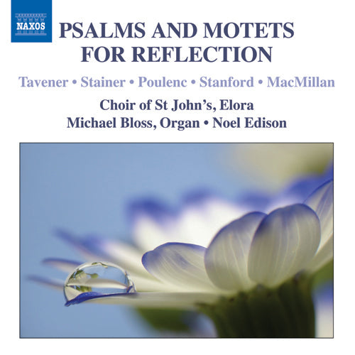 Psalms & Motets for Reflection (TAVENER, J. / STAINER, J. POULENC, F. / STANFORD, C.V.) - Choir of St. John's, Elora