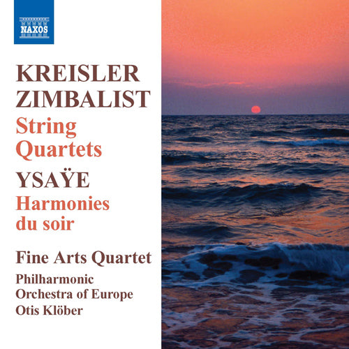 Kreisler & Zimbalist: String Quartets; YSAYE: Harmonies du soir - Fine Arts Quartet, Philharmonic Orchestra of Europe