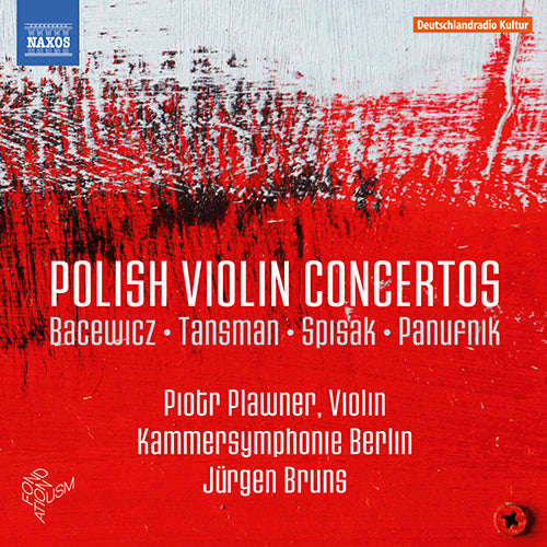 Polish Violin Concertos (BACEWICZ, G. / TANSMAN, A. / SPISAK, M. / PANUFNIK, A.) - Plawner, Berlin Chamber Symphony, Bruns