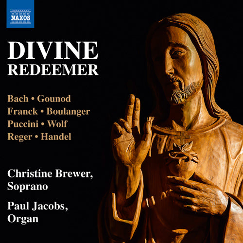 Divine Redeemer (Works by BACH, J.S. / GOUNOD, C. / FRANCK, C. / BOULANGER, N. / PUCCINI, G.) - Christine Brewer, Paul Jacobs