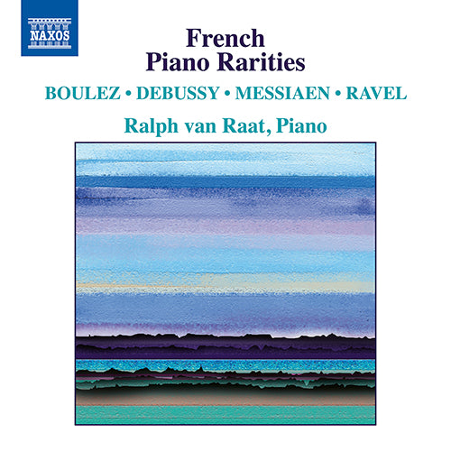 French Piano Rarities - (BOULEZ, P. / DEBUSSY, C. / MESSIAEN, O. / RAVEL, M.) - Ralph van Raat