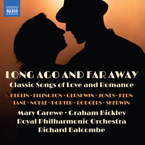 LONG AGO AND FAR AWAY: Classic Songs of Love and Romance - Carewe, Bickley, Royal Philharmonic, Balcombe