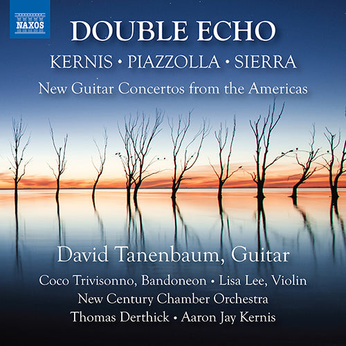 Double Echo: New Guitar Concertos from the Americas (KERNIS, A.J. / PIAZZOLLA, A. / SIERRA, R.) - New Century Chamber Orchestra