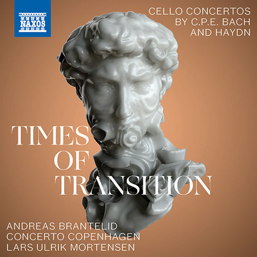 Times of Transition (BACH, C.P.E.: Cello Concerto, Wq. 172, H. 439 / HAYDN, J.: Cello Concertos Nos. 1 and 2) - Brantelid, L.U. Mortensen