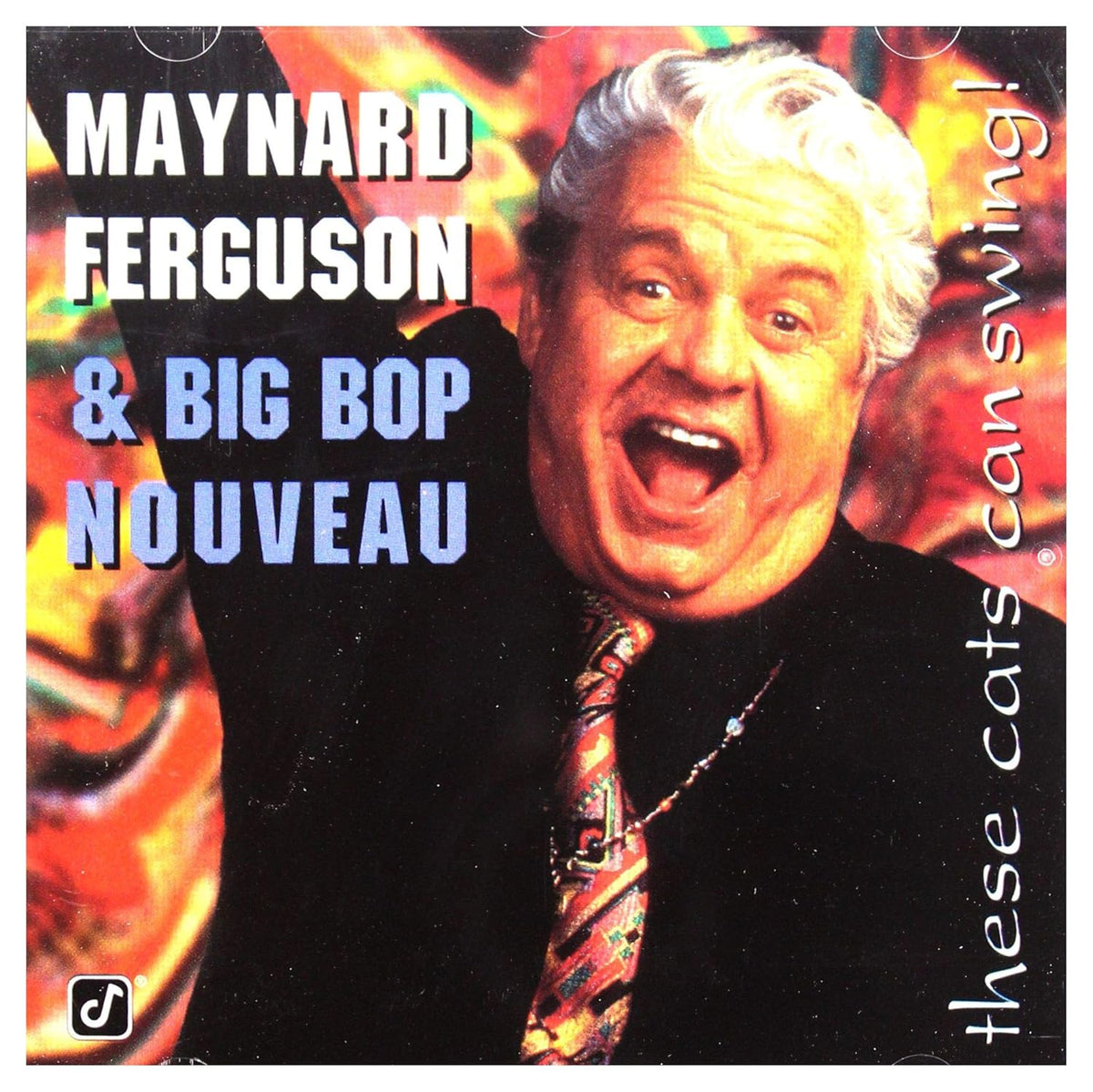 MAYNARD FERGUSON & BIG BOP NOUVEAU: These Cats Can Swing!