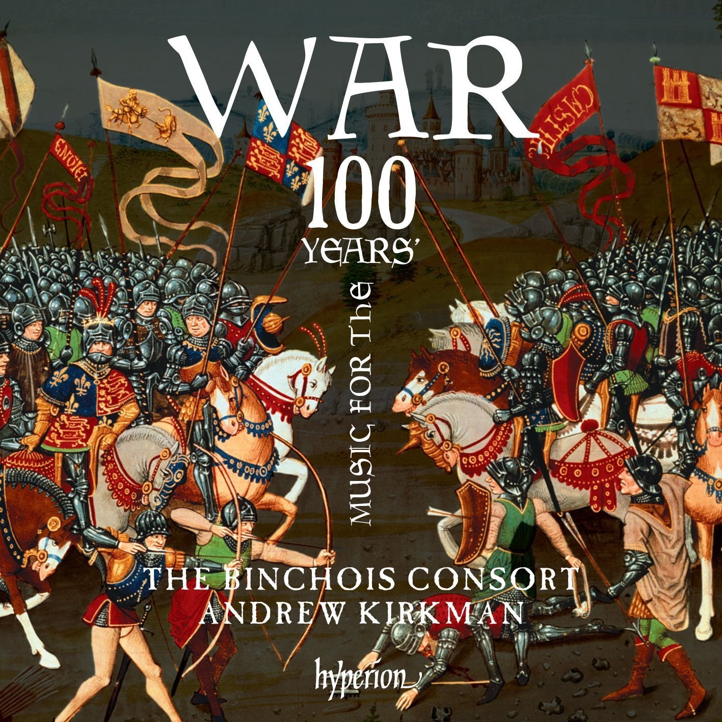 Music For The 100 Years' War - The Binchois Consort, Andrew Kirkman