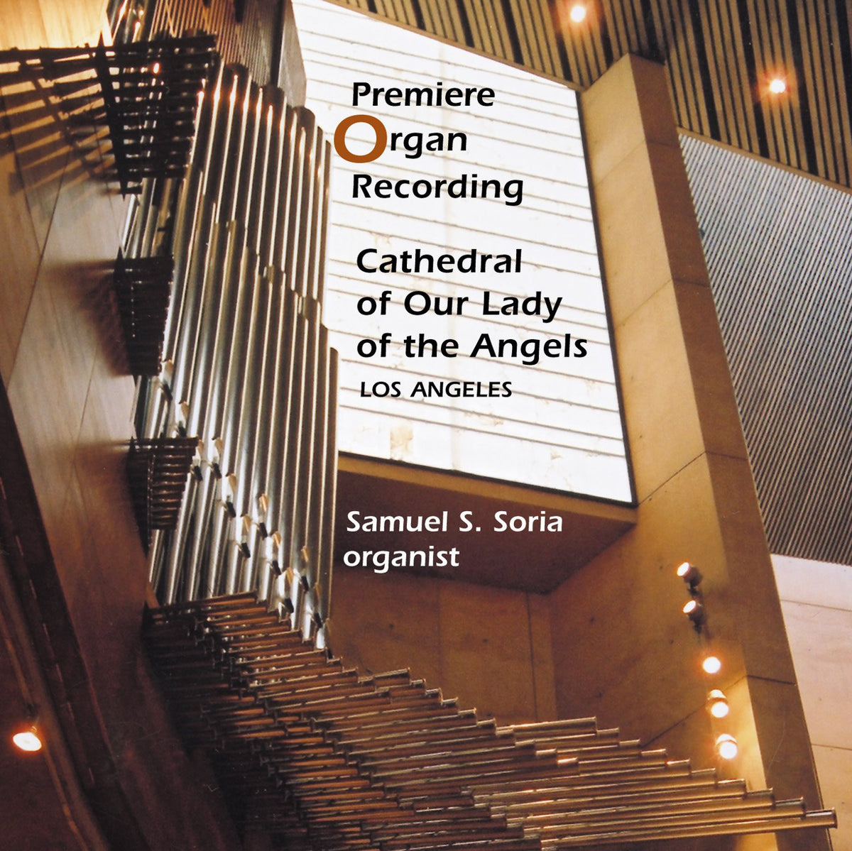 Premiere Organ Recording: Cathedral of Our Lady of the Angels, Los Angeles - Samuel Soria