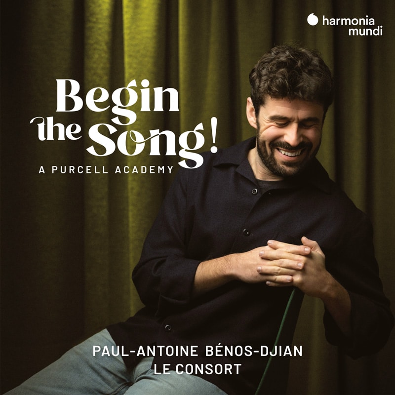 "Begin the Song!" A Purcell Academy - Paul-Antoine Bénos-Djian, Le Consort