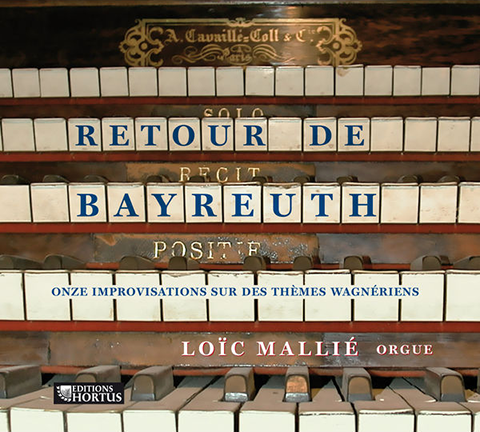 WAGNER: Retour de Bayreuth - Eleven Improvisations on Themes of Wagner - Loïc Mallié, organ