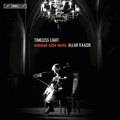 Timeless Light (Cello, Choir and Orchestral Music of Estonia - GRIGORJEVA, G. / SINK, K. / KÕRVITS, T. / PÄRT, A.) - Estonian National Symphony Orchestra and Choir