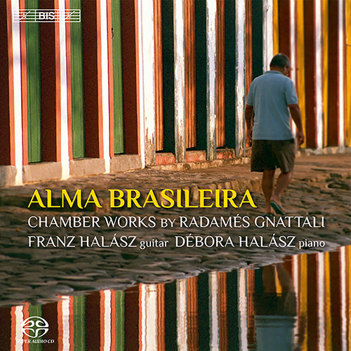 Gnattali: Alma Brasileira (Chamber Works for Guitar and Piano) - F. and D. Halász (Hybrid SACD)