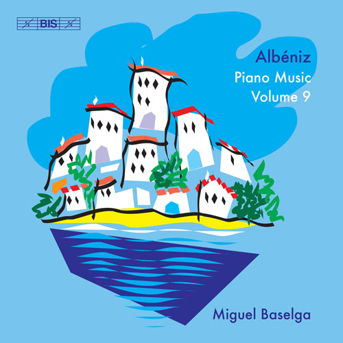 Albéniz: Piano Music, Vol. 9 Recuerdos de viaje / Rêves / Minuetto No. 3 / Piano Sonata No. 1 / España - Miguel Baselga