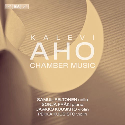 Aho: Chamber Music - Prelude, Toccata and Postlude / Lamento / Halla / Violin Sonata - J. and P. Kuusisto, Peltonen, Fräki (Hybrid SACD)