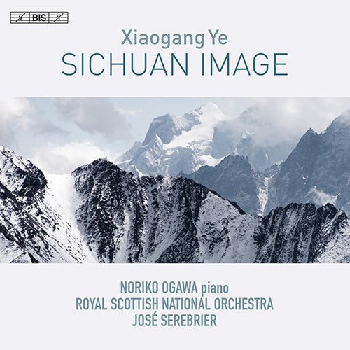Ye: Sichuan Image - Noriko Ogawa, Royal Scottish National Orchestra, Serebrier
