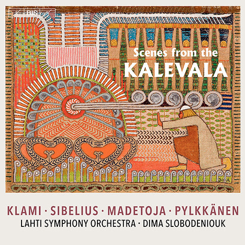 SCENES FROM THE KALEVALA: Orchestral Music from Finland (KLAMI, U. / SIBELIUS, J. / MADETOJA, L. / PYLKKÄNEN, T. ) - Lahti Symphony, Slobodeniouk (Hybrid SACD)