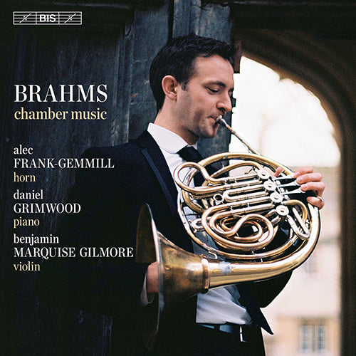 Brahms: Chamber Music with Horn - Trio for Violin, Horn and Piano / Cello Sonata No. 1 (arr. for horn) - Frank-Gemmill, Grimwood, B.M. Gilmore)