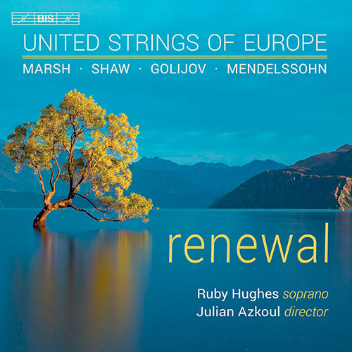 Renewal: Music for Strings by MARSH, J. / SHAW, C. / GOLIJOV, O. / MENDELSSOHN, Felix - R. Hughes, United Strings of Europe, Azkoul