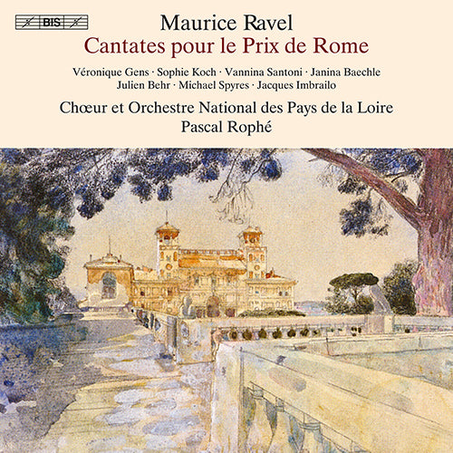 Ravel: Cantates pour le prix de Rome - Gens, S. Koch, Santoni, Baechle, Behr, Spyres, Chœur et Orchestre National des Pays de la Loire, P. Rophé (2 SACDs)