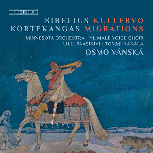 Sibelius: Kullervo, Op. 7; Kortekangas: Migration - Paasikivi, Hakala, YL Male Voice Choir, Minnesota Orchestra, Vänskä (2 CDs)