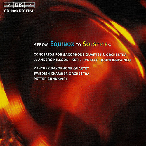 FROM EQUINOX TO SOLSTICE (NILSSON / HVOSLEF / KAIPAINEN) Concertos for Saxophone Quartet - Raschèr Saxophone Quartet