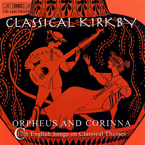 Classical Kirkby - Orpheus and Corina (17th Century English Songs on Classical Themes) - Emma Kirkby, Anthony Rooley