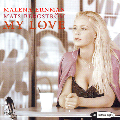 My Love: Arias, Lieder and Cabaret Songs - Malena Ernman
