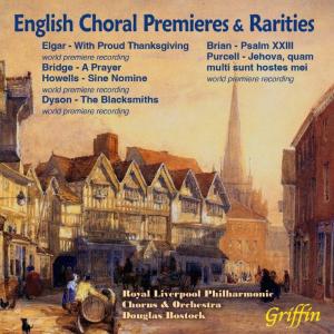 ENGLISH CHORAL PREMIERES AND RARITIES - ROYAL LIVERPOOL PHILHARMONIC CHORUS & ORCHESTRA, DOUGLAS BOSTOCK