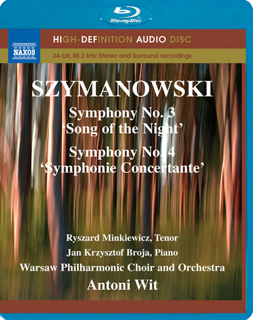 Szymanowski: Symphonies Nos. 3 & 4 - Minkiewicz, Broja, Warsaw Philharmonic Choir and Orchestra, Wit (Blu Ray Audio)