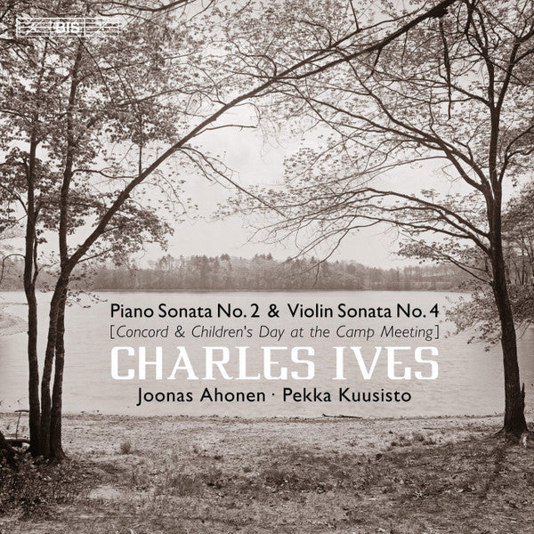Ives: Piano Sonata No. 2 & Violin Sonata No. 4 - Joonas Ahonen, Pekka Kuusisto