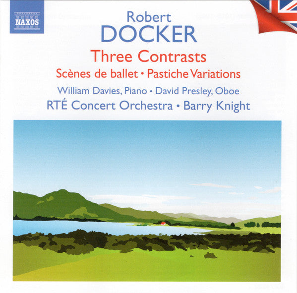 Docker: Orchestral Works - 3 Contrasts / Scènes de Ballet / Pastiche Variations - W. Davies, D. Presley, RTÉ Concert Orchestra, Knight