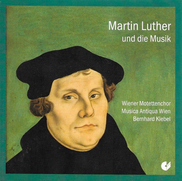 MARTIN LUTHER AND HIS MUSIC: MUSICA ANTIQUA WIEN