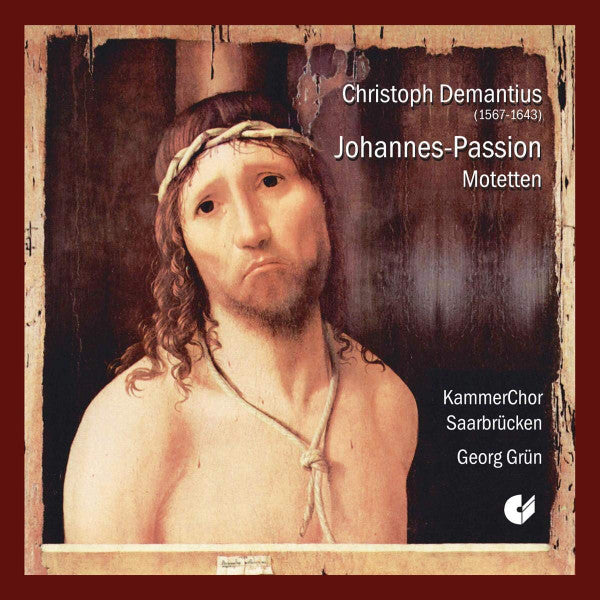 DEMANTIUS: 6 Motets, St. John Passion - KammerChor Saarbrücken
